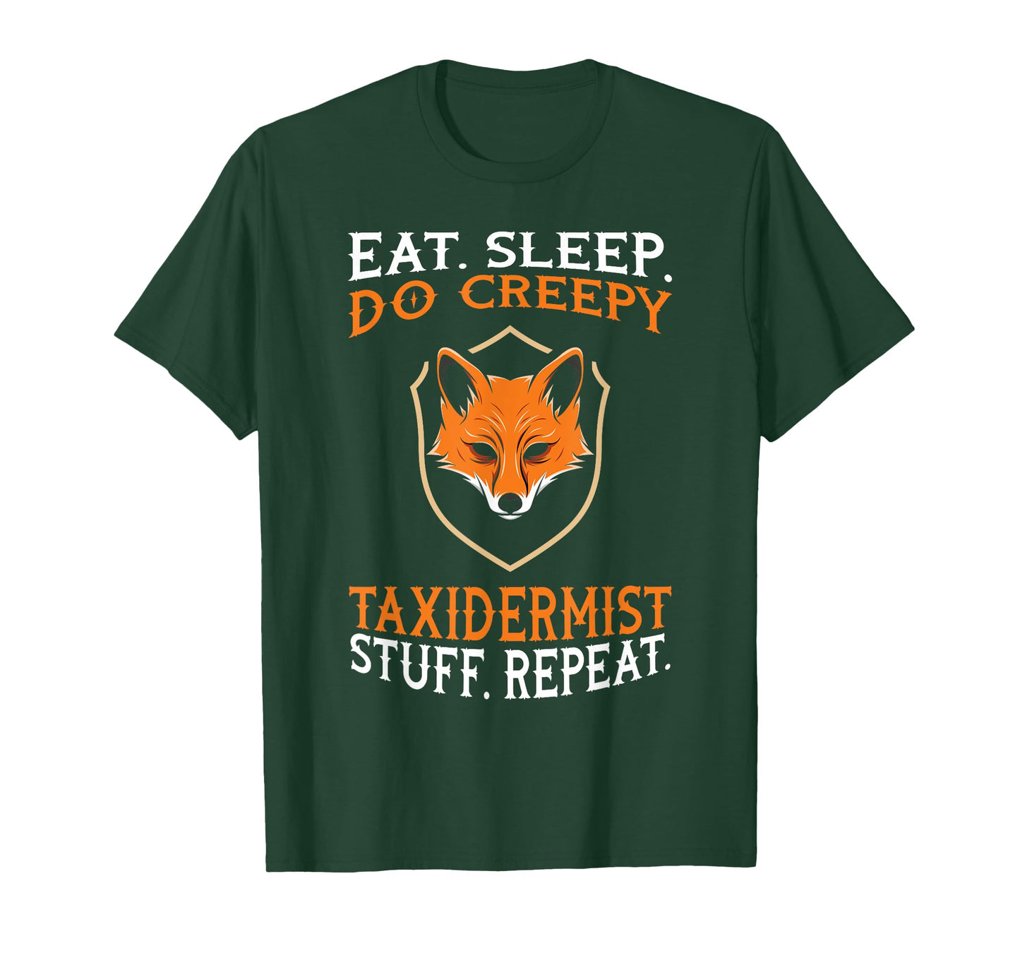Eat Sleep Do Creepy Taxidermist Stuff - Taxidermy Gift T-Shirt
