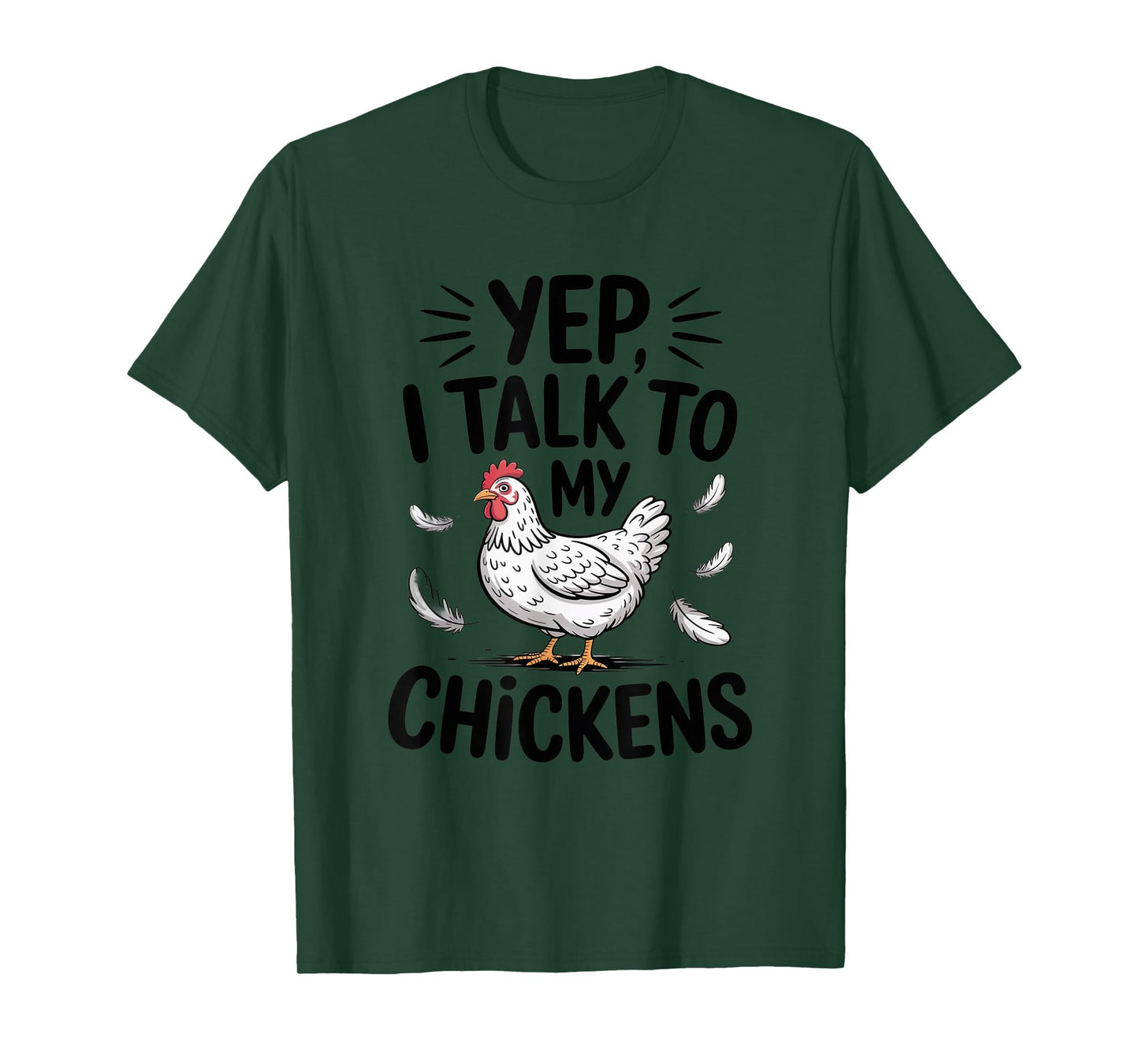Yep, I Talk to My Chickens Funny Backyard Chicken Humor Farm T-Shirt