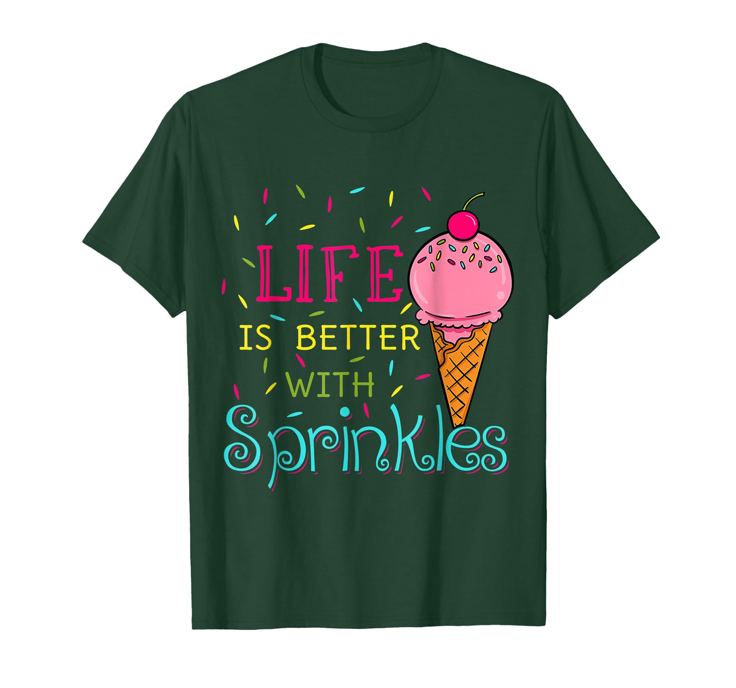 Sweet Ice Cream Lover Life Is Better With Sprinkles T-Shirt for Men Women Girls Kids