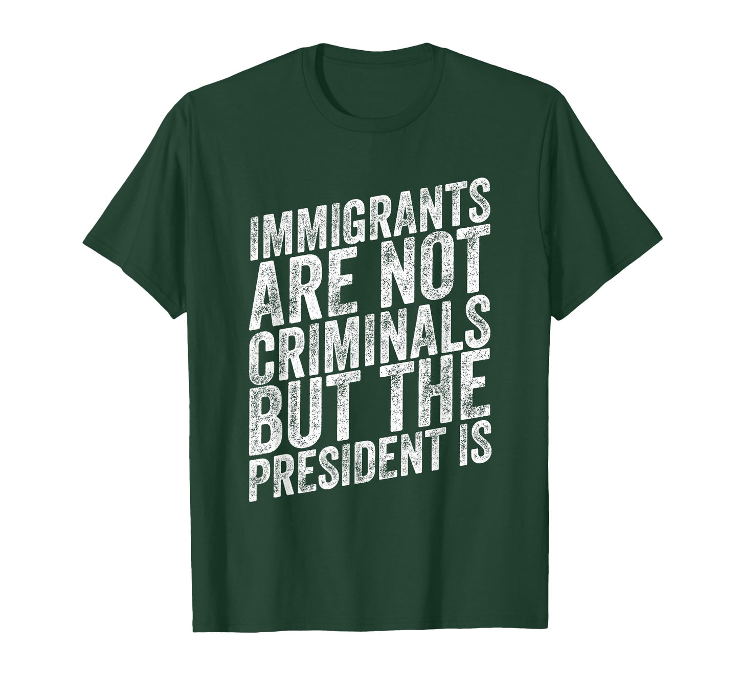 Immigrants Are Not Criminals But The President Is Funny T-Shirt