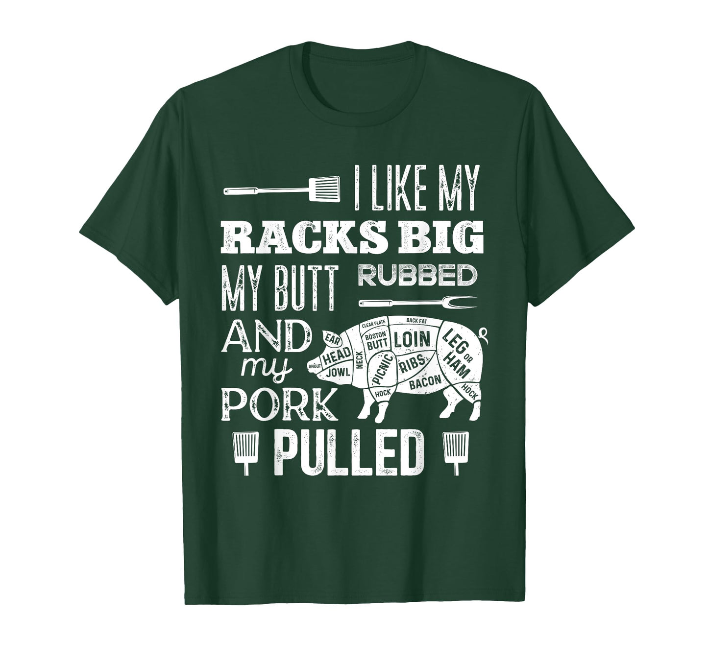 I Like My Racks Big My Butt Rubbed & Pork Pulled Funny BBQ T-Shirt