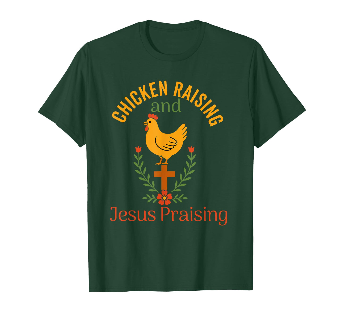 chicken raising & jesus praising Chicken Christian T-Shirt