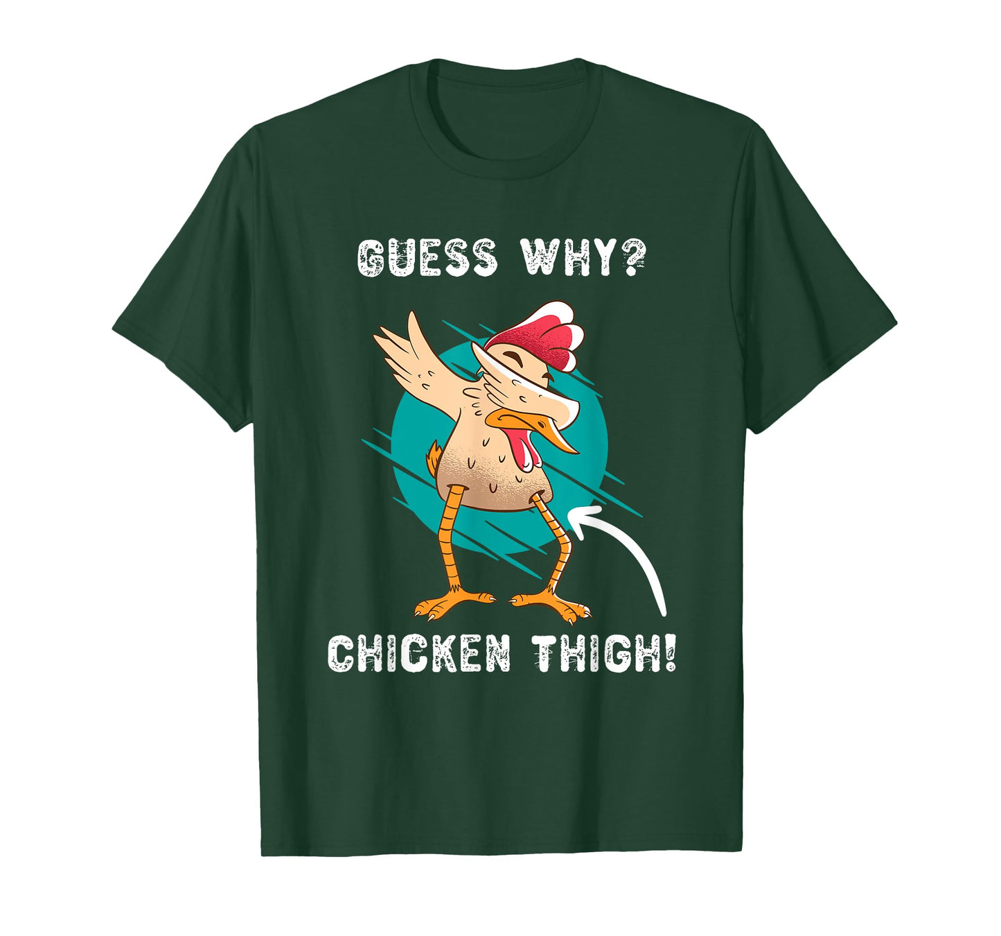 Funny Guess Why? Chicken Thigh! Farmer Joke T-Shirt