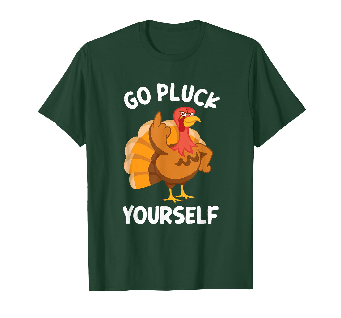 Go Pluck Yourself Flipping Bird Offensive Turkey T-Shirt
