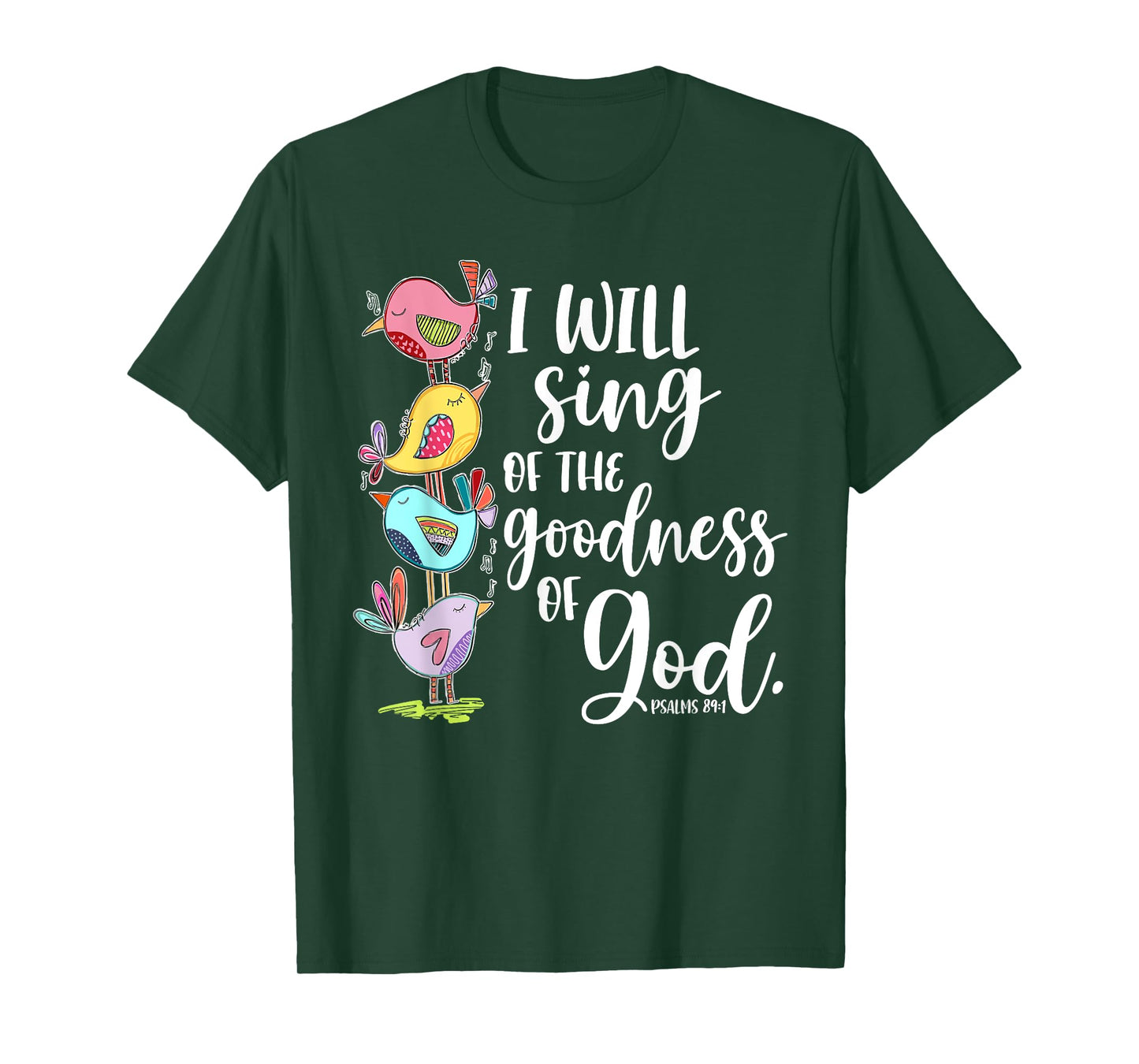 I Will Sing of the Goodness of God Psalms 84 1 T-Shirt