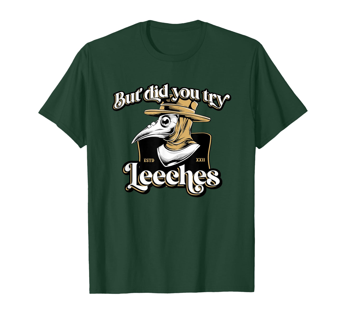 But Did You Try Leeches Plague Doctor Middle Age Medicines T-Shirt