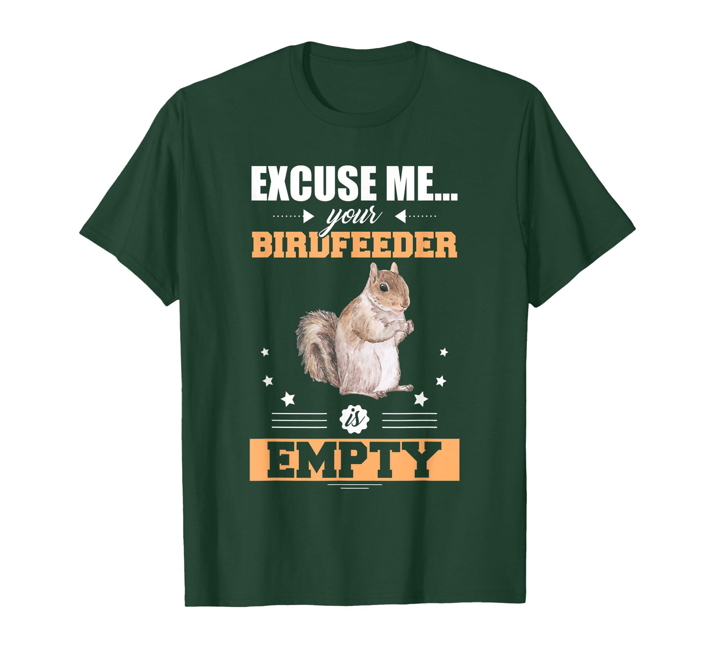 Excuse Me Your Birdfeeder Is Empty Funny Animal Squirrel T-Shirt