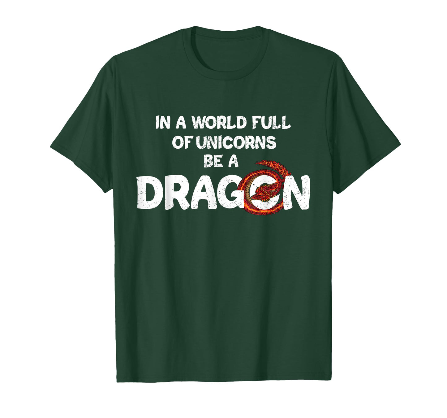 In A World Full Of Unicorns Be A Dragon - Funny Dragon Lover T-Shirt