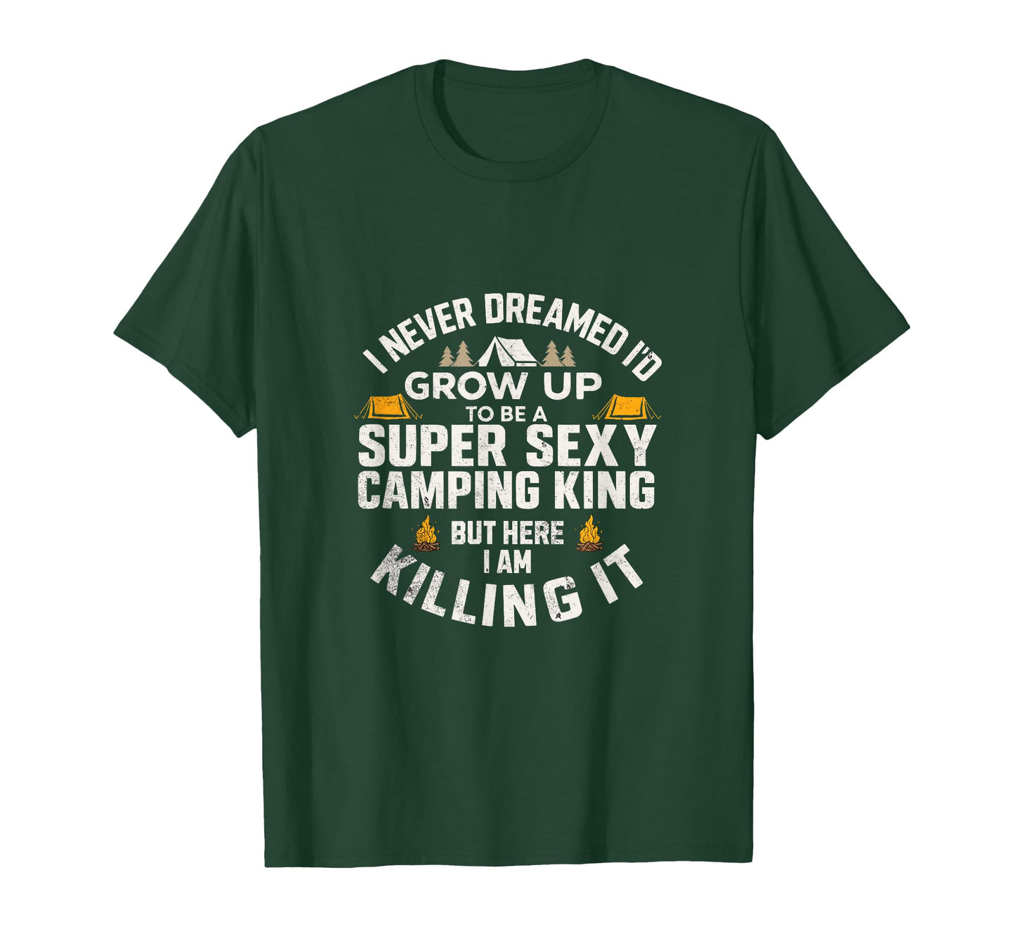 Super Sexy Camping King Funny Camper Outdoor Camping Guys T-Shirt