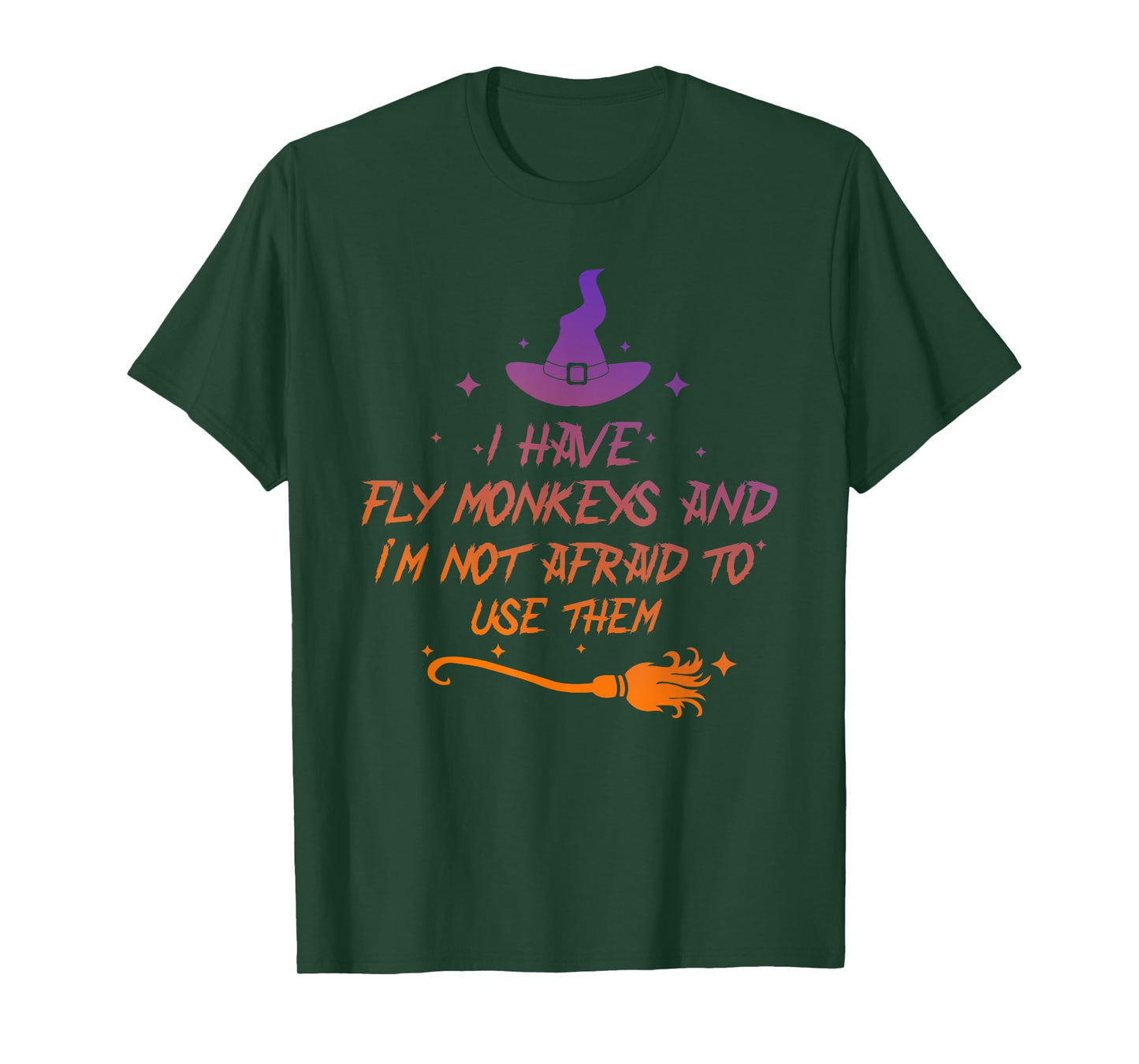 I Have Fly Monkeys And I'm Not Afraid To Use Them Halloween T-Shirt