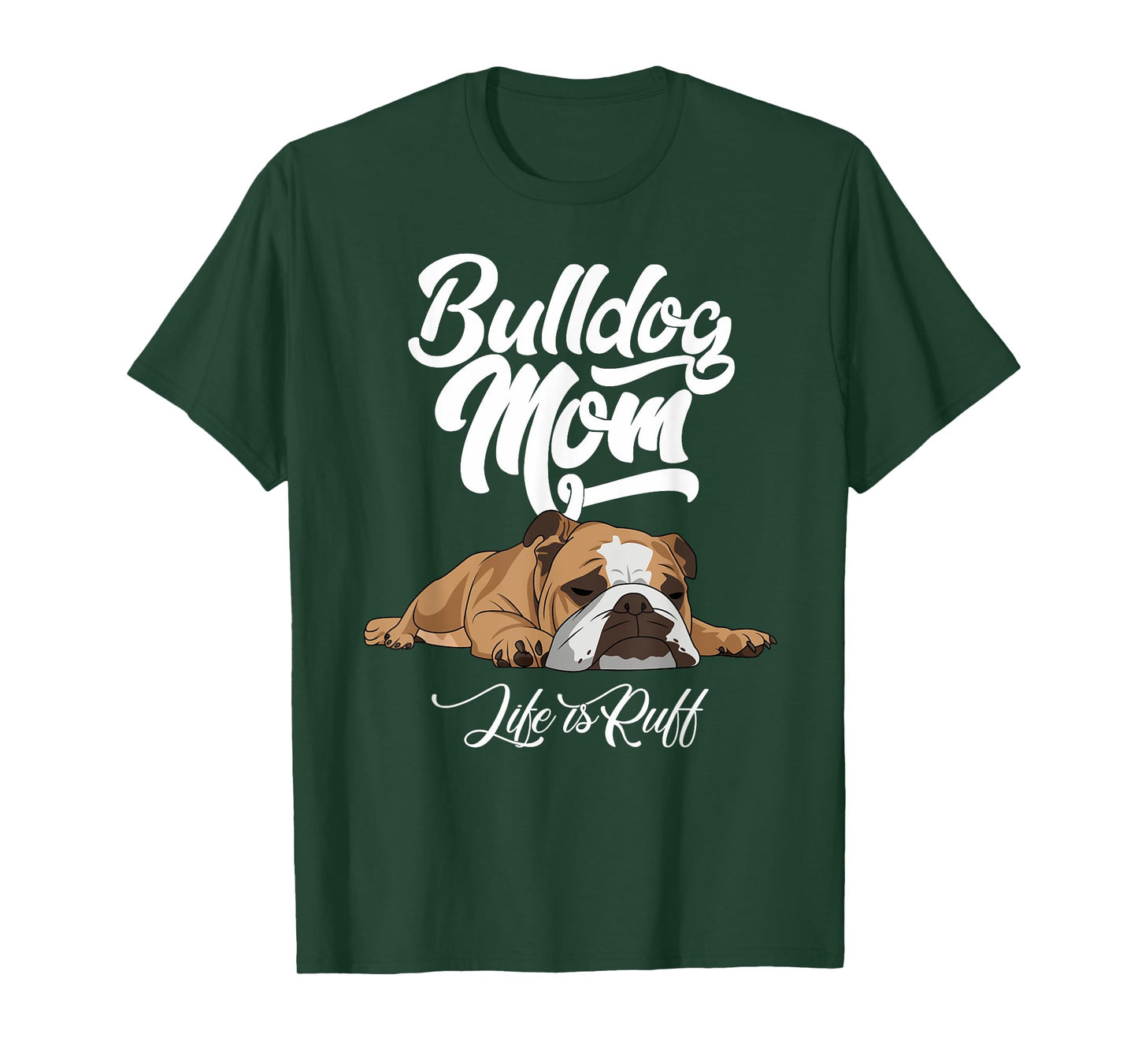 Funny English Bulldog Apparel Bulldog Mom Life Is Ruff Men Women T-Shirt