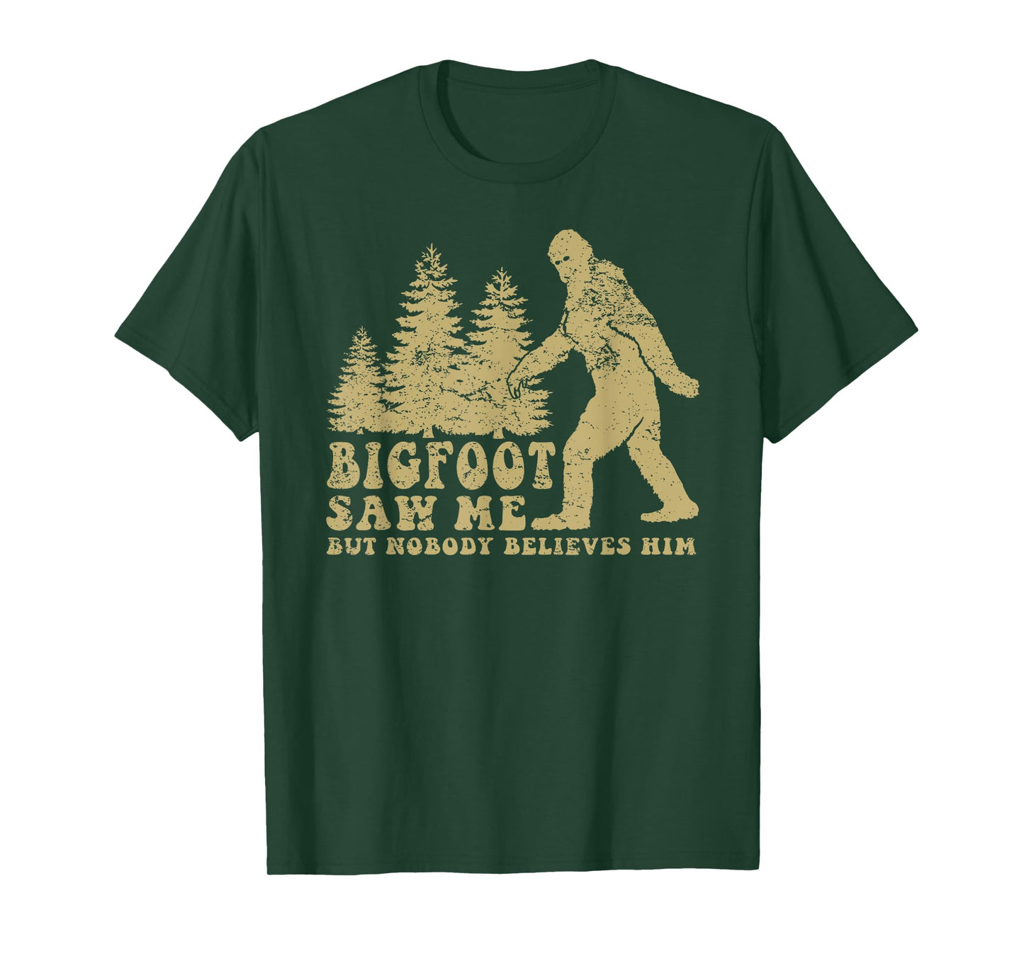 Bigfoot saw me but nobody believes him T-Shirt