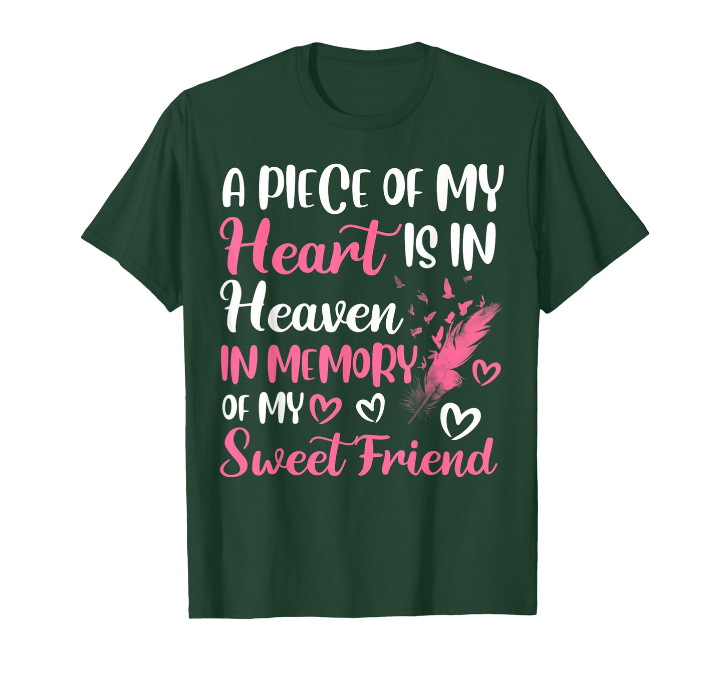 A piece of my heart is in heaven in memory of my friend T-Shirt