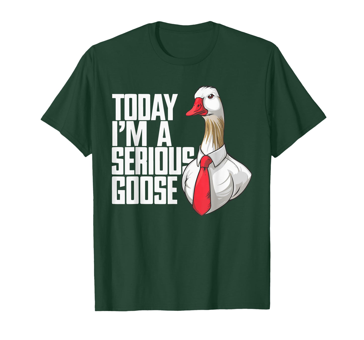 Today I'm A Serious Goose T-Shirt