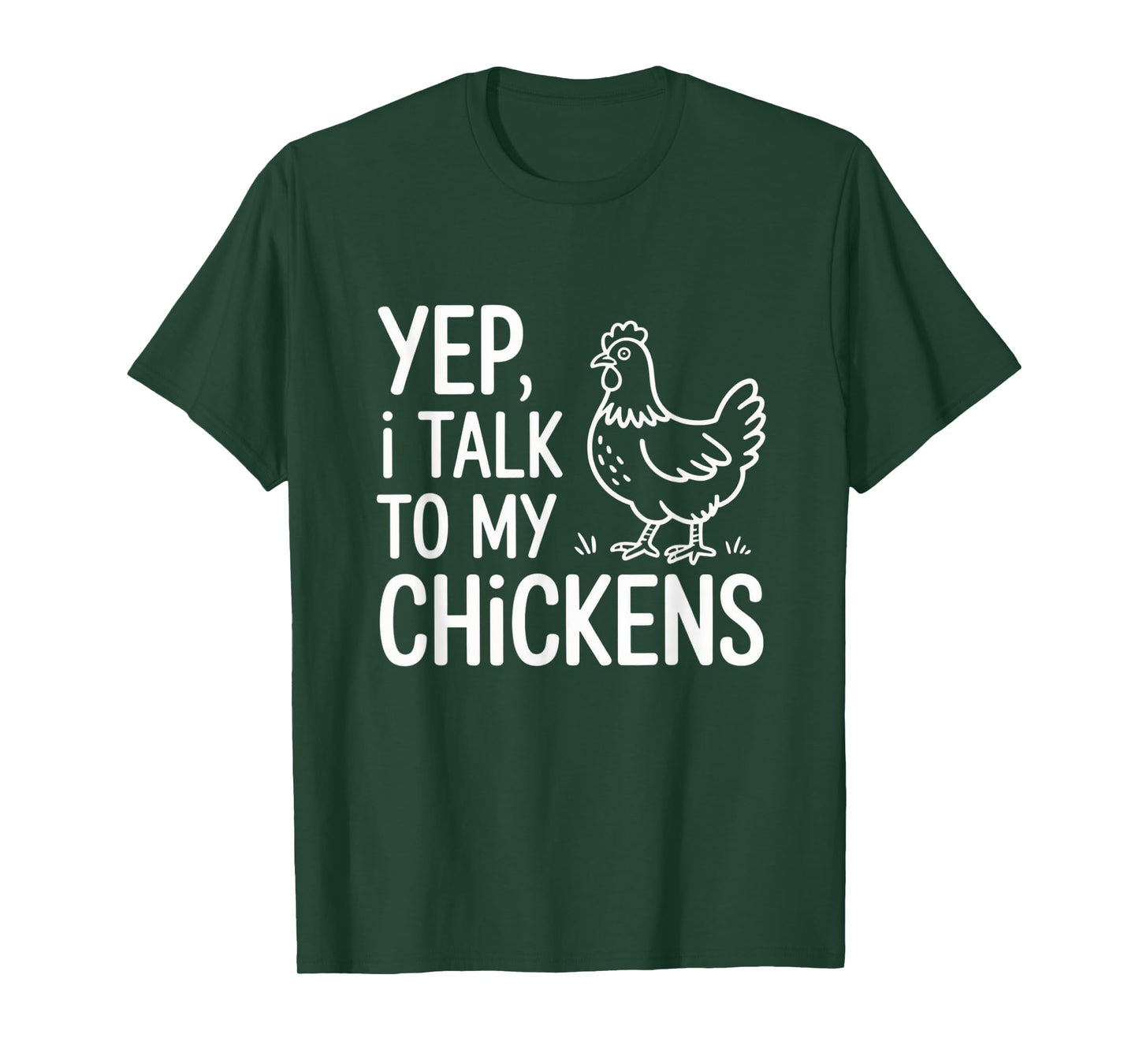 Yep, I Talk to My Chickens Funny Backyard Chicken Humor Farm T-Shirt