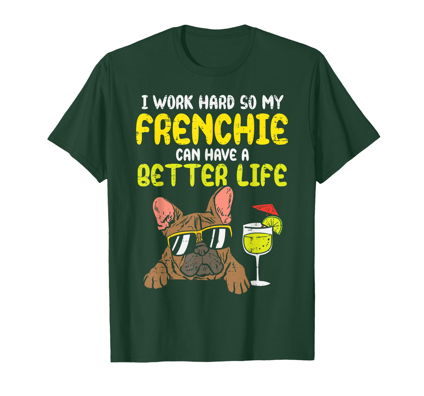 Work Hard Frenchie Better Life French Bulldog Dog Owner Gift T-Shirt