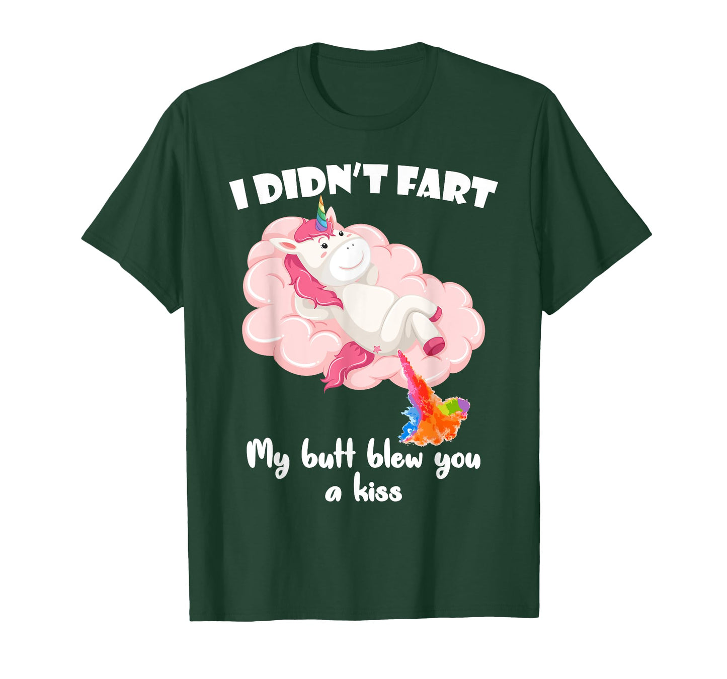 I Didn't Fart My Butt Blew You A Kiss Unicorn Funny Gift T-Shirt