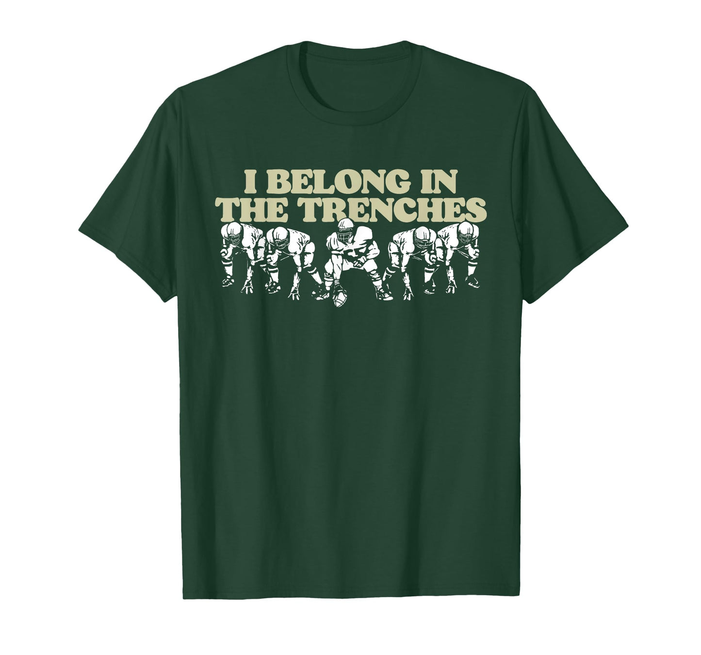 I Belong In The Trenches Offensive Line Football Funny T-Shirt