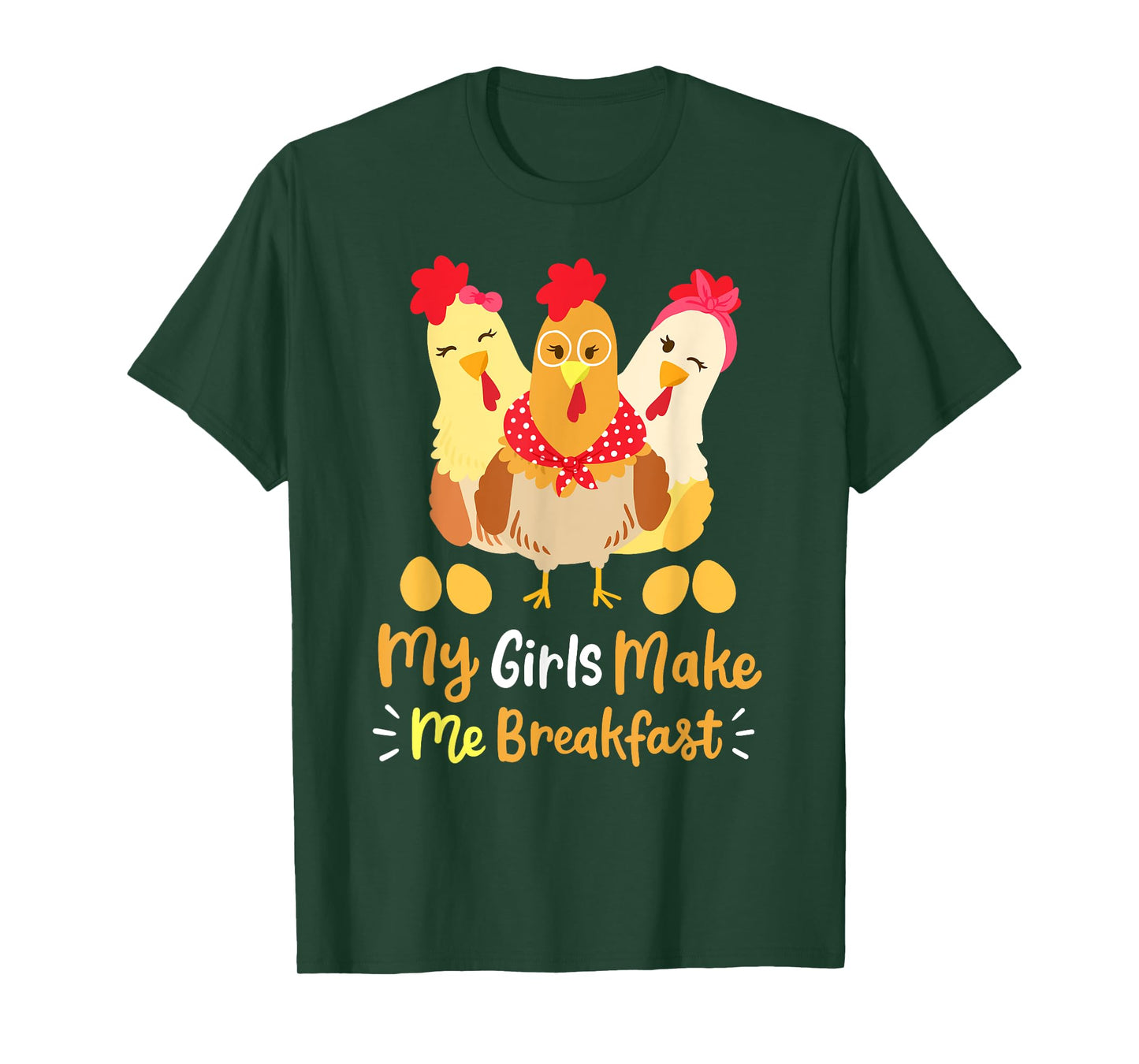 Chickens Funny Chicken Farmer My Girls Make Me Breakfast T-Shirt