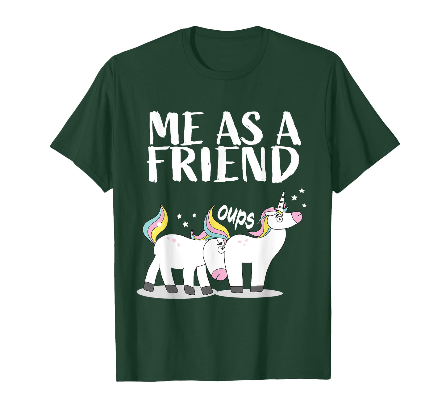 Me as Friend funny Unicorn Dirty Joke for Best Friends T-Shirt