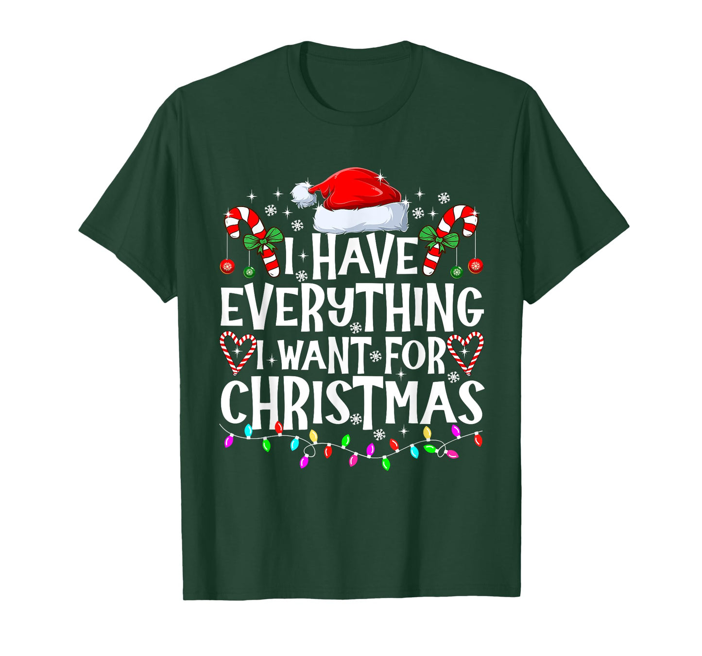 I Have Everything I Want For Christmas Its Me I'm Everything T-Shirt