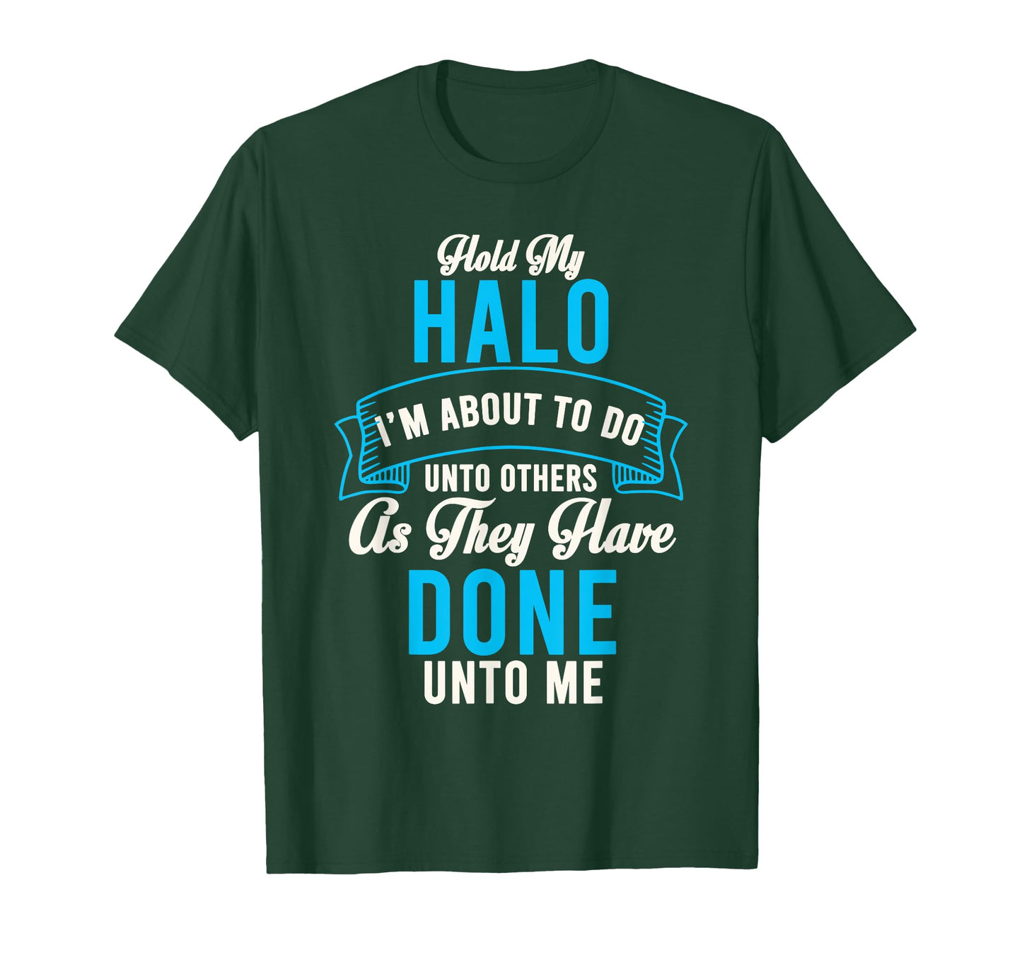 Hold My Halo I’m About To Do Unto Others As They Have Done T-Shirt