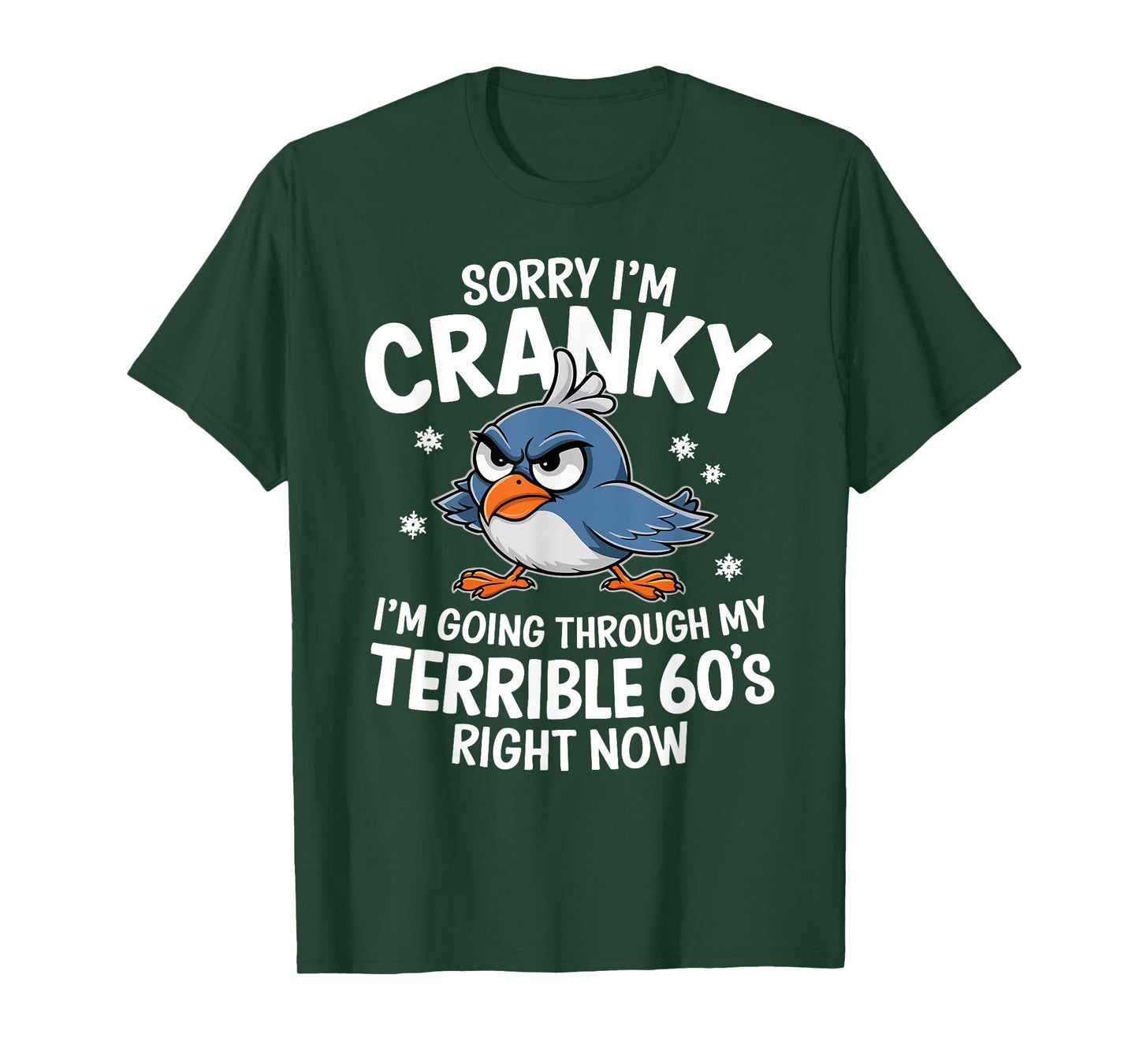 Sorry I'm Cranky I'm Going Through My Terrible 60s Right Now T-Shirt