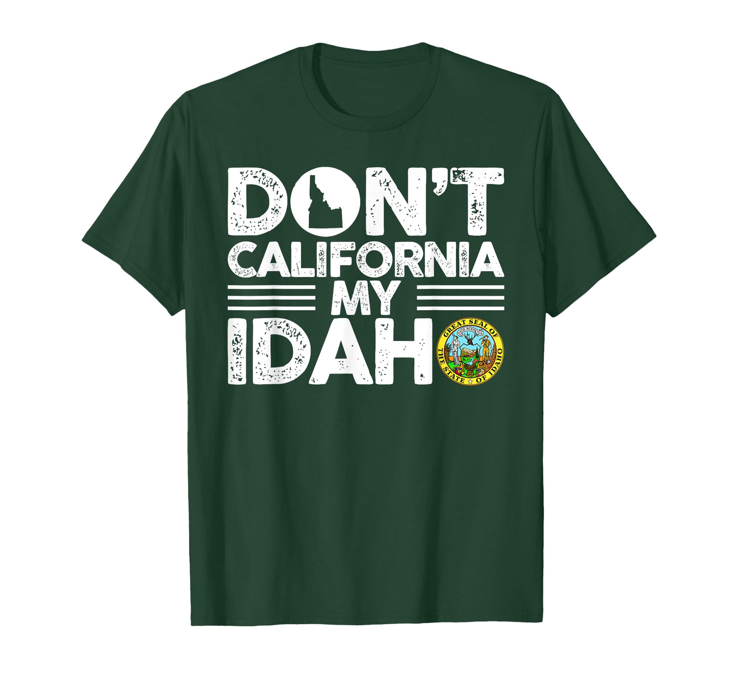 Don't California My Idaho Funny Gift For Idaho Lovers T-Shirt
