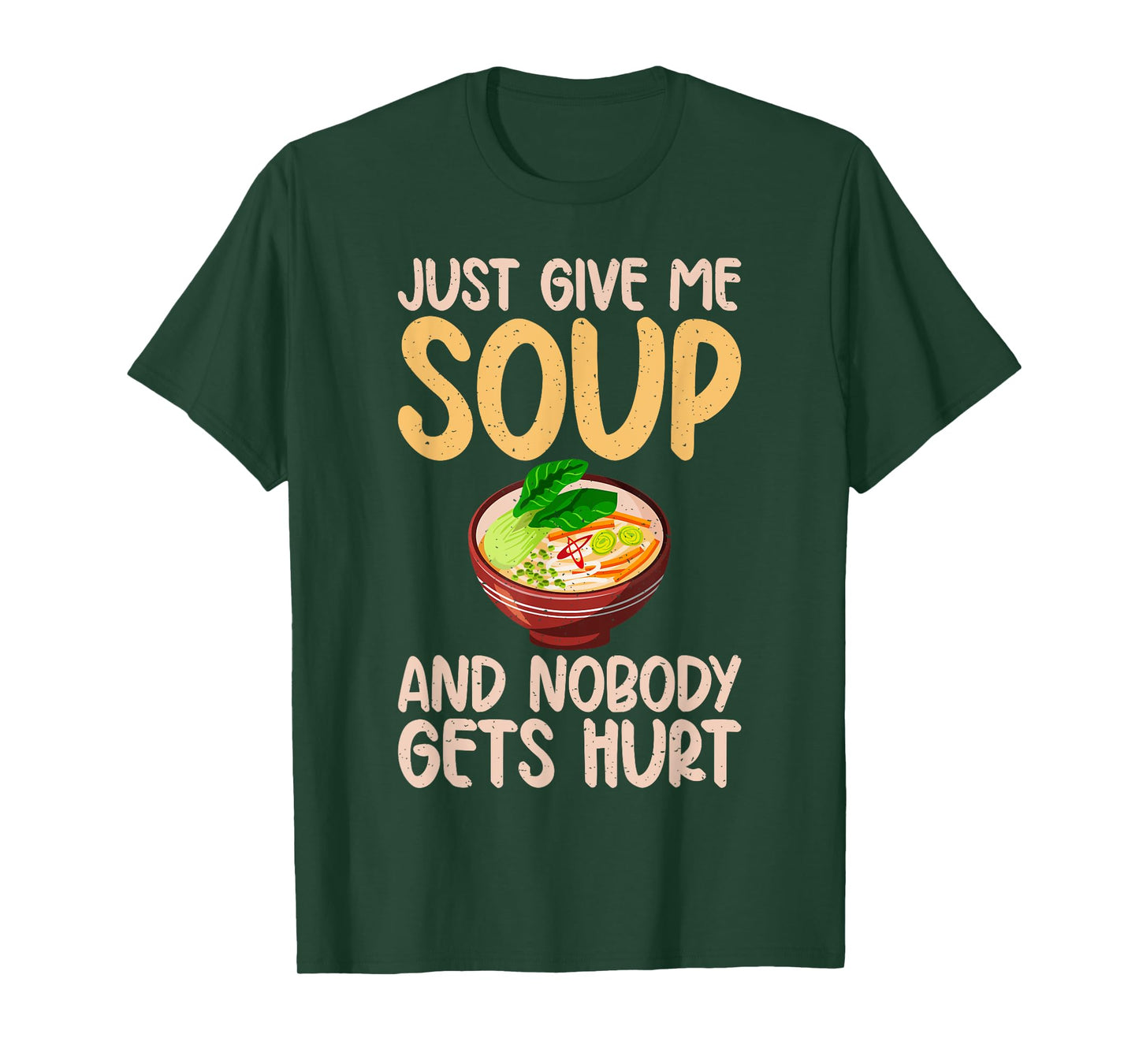 Just give me Soup and nobody gets hurt Soup Lover T-Shirt