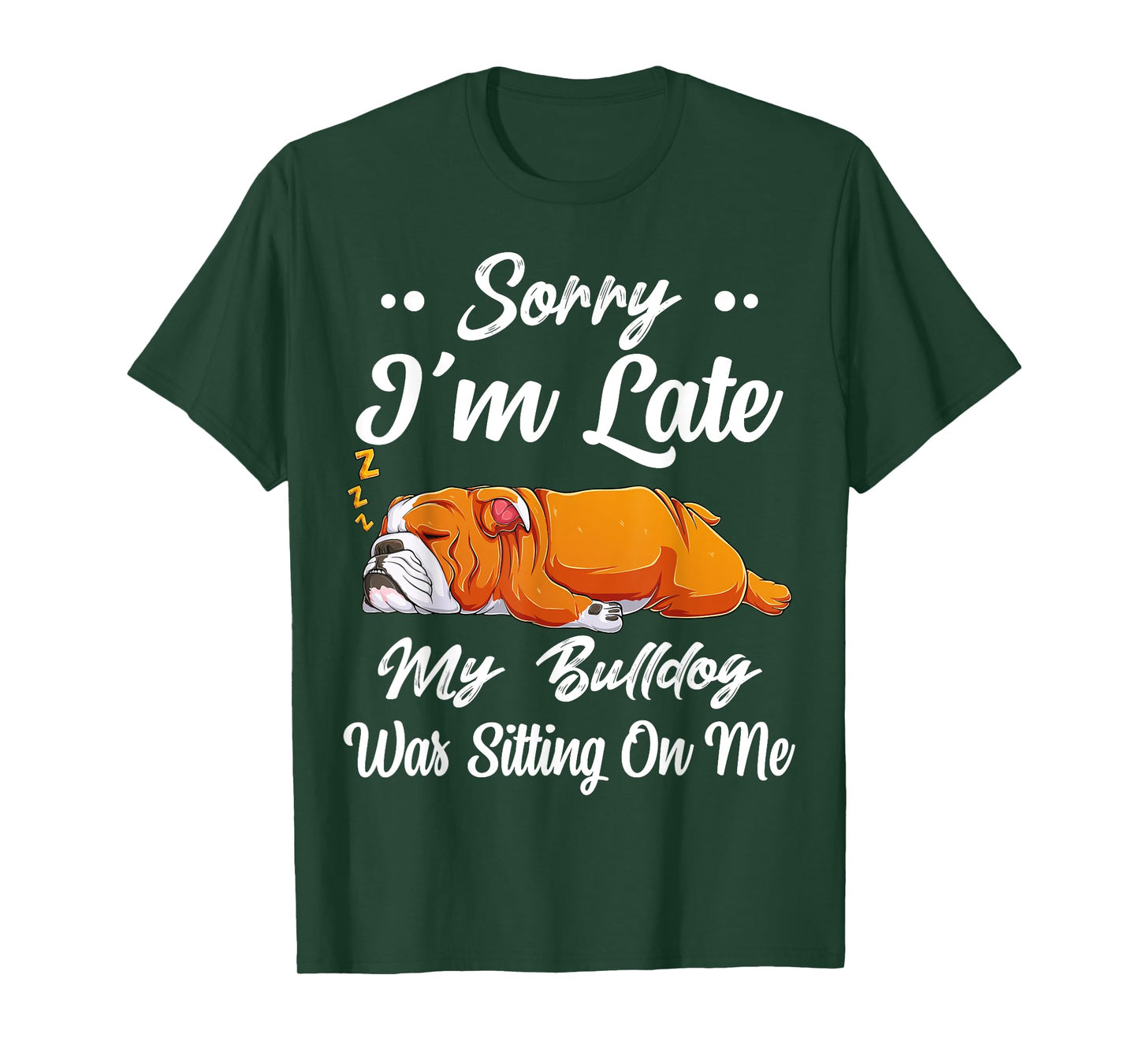 Sorry I'm Late My Bulldog Was Sitting On Me Funny Lazy Women T-Shirt