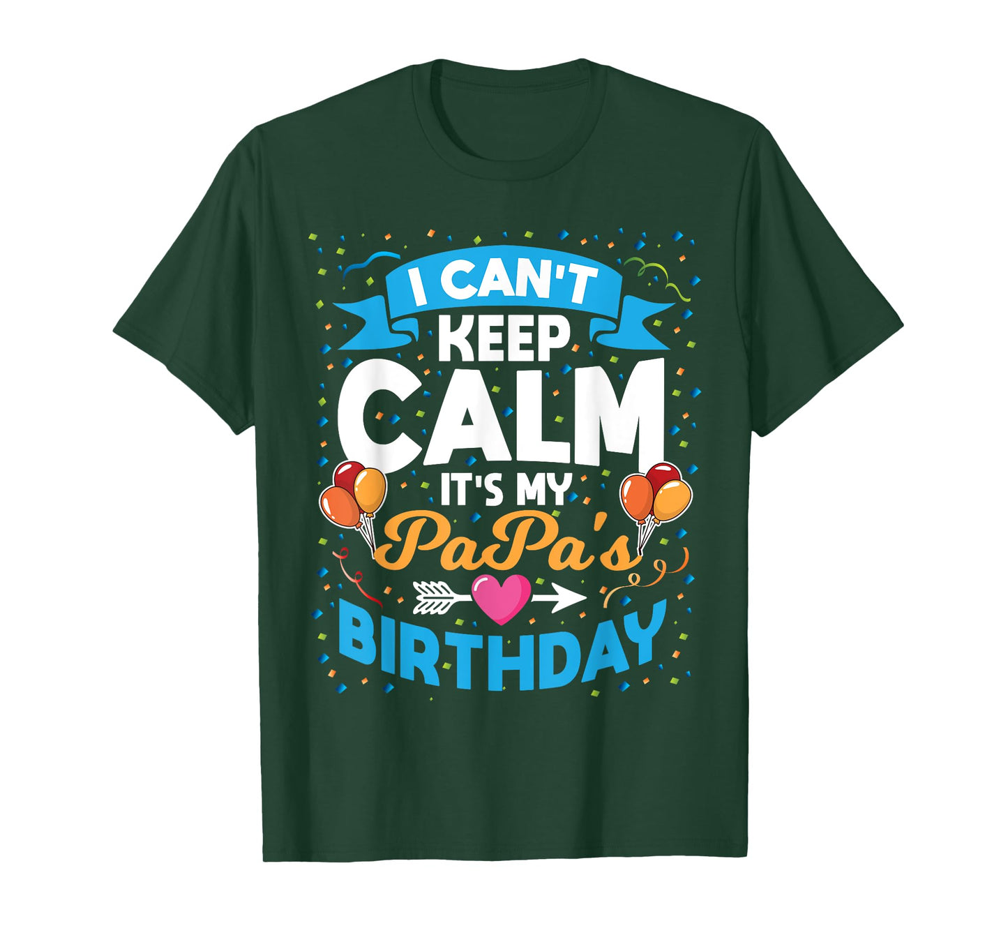 I Can't Keep Calm It's My Papa Birthday T-Shirt
