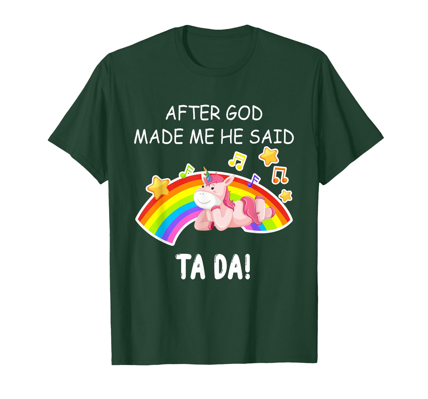 After God made me he said tada Unicorn Funny T-Shirt