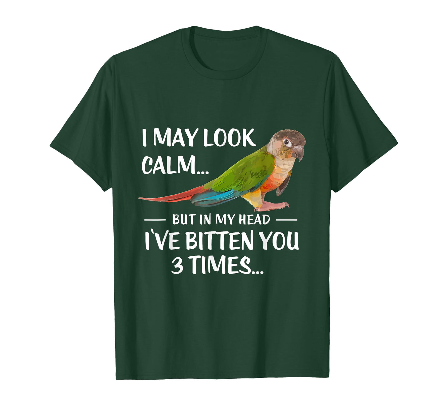 Green Cheek Conure Shirt I May Look Calm Conure T-Shirt