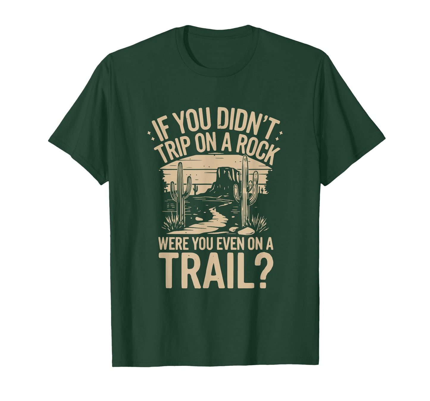 if you didn't trip on a rock camping hiking wilderness funny T-Shirt