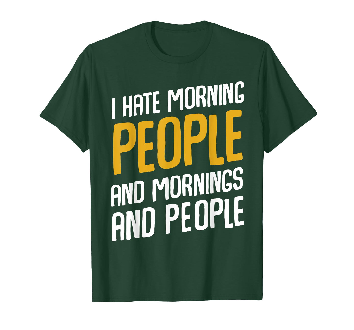 I Hate Morning People and Mornings and People T-Shirt T-Shirt