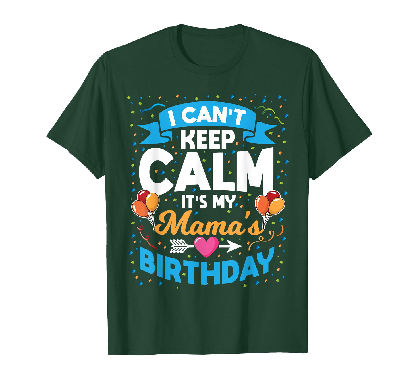 I Can't Keep Calm It's My Mama Birthday T-Shirt