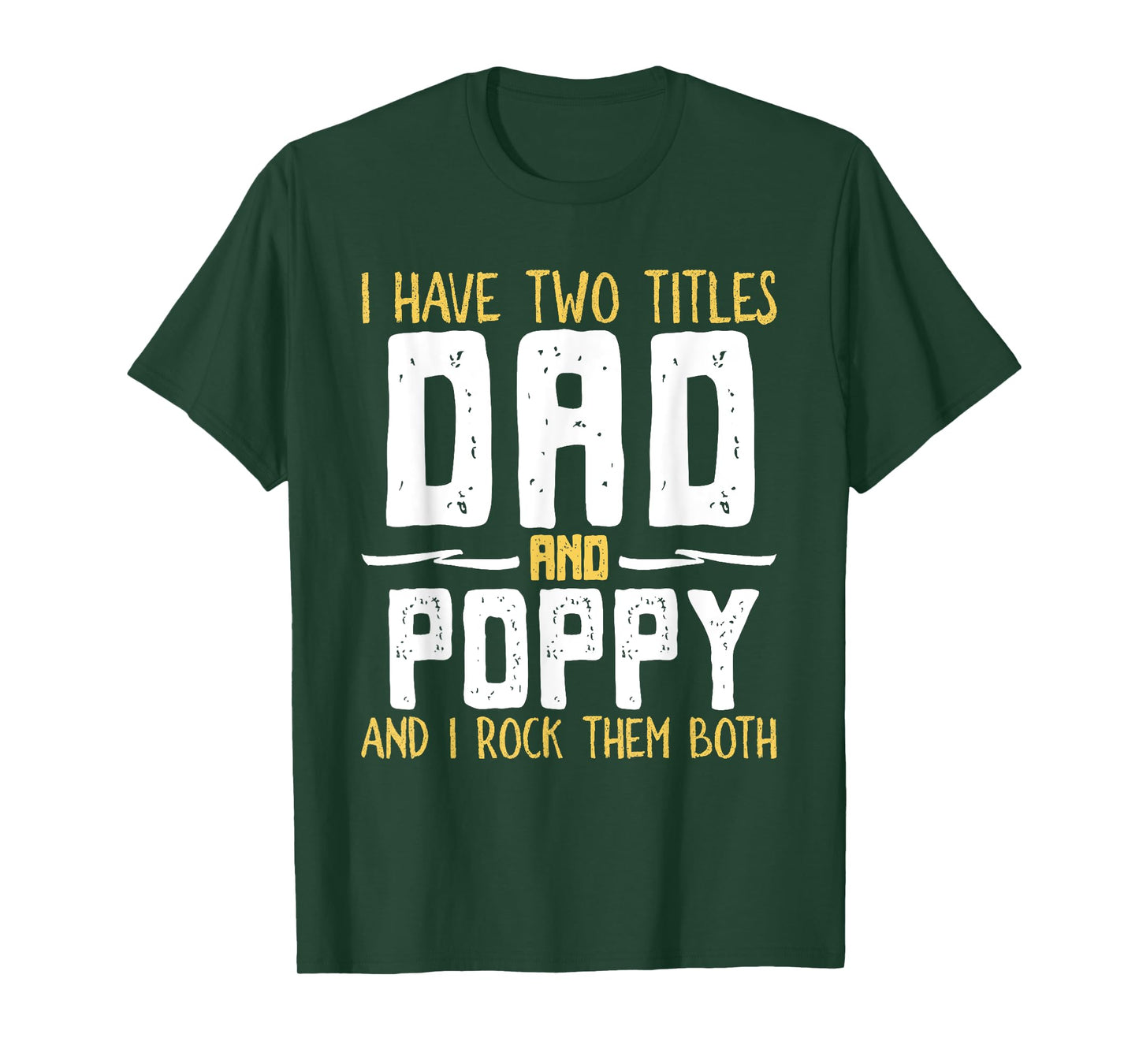 I Have Two 2 Titles Dad And Poppy And I Rock Them Both T-Shirt