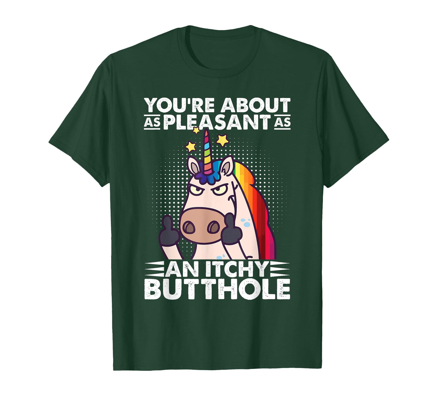 You're Pleasant As An Itchy Butthole Funny Sassy Unicorn T-Shirt