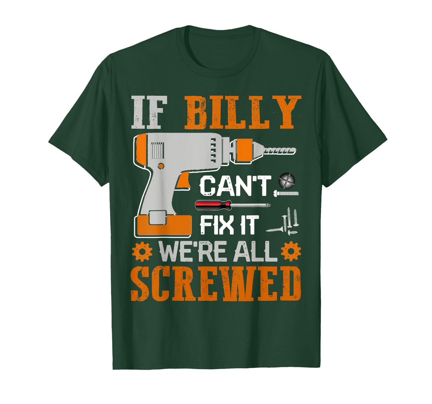 If BILLY Can't Fix it We're All Screwed Fathers Day Gift T-Shirt