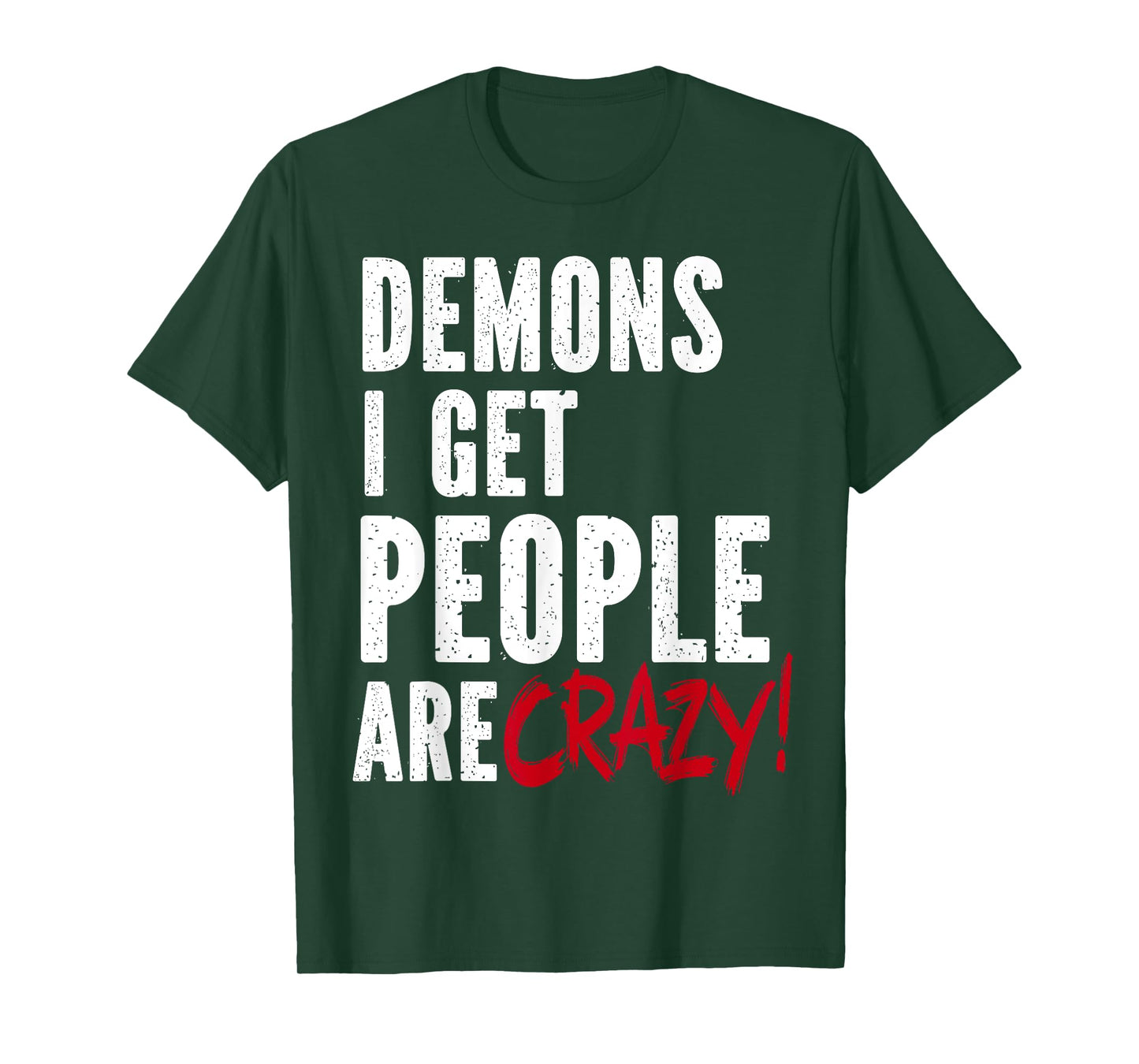 Demons I Get People Are Crazy Funny SPN T-Shirt