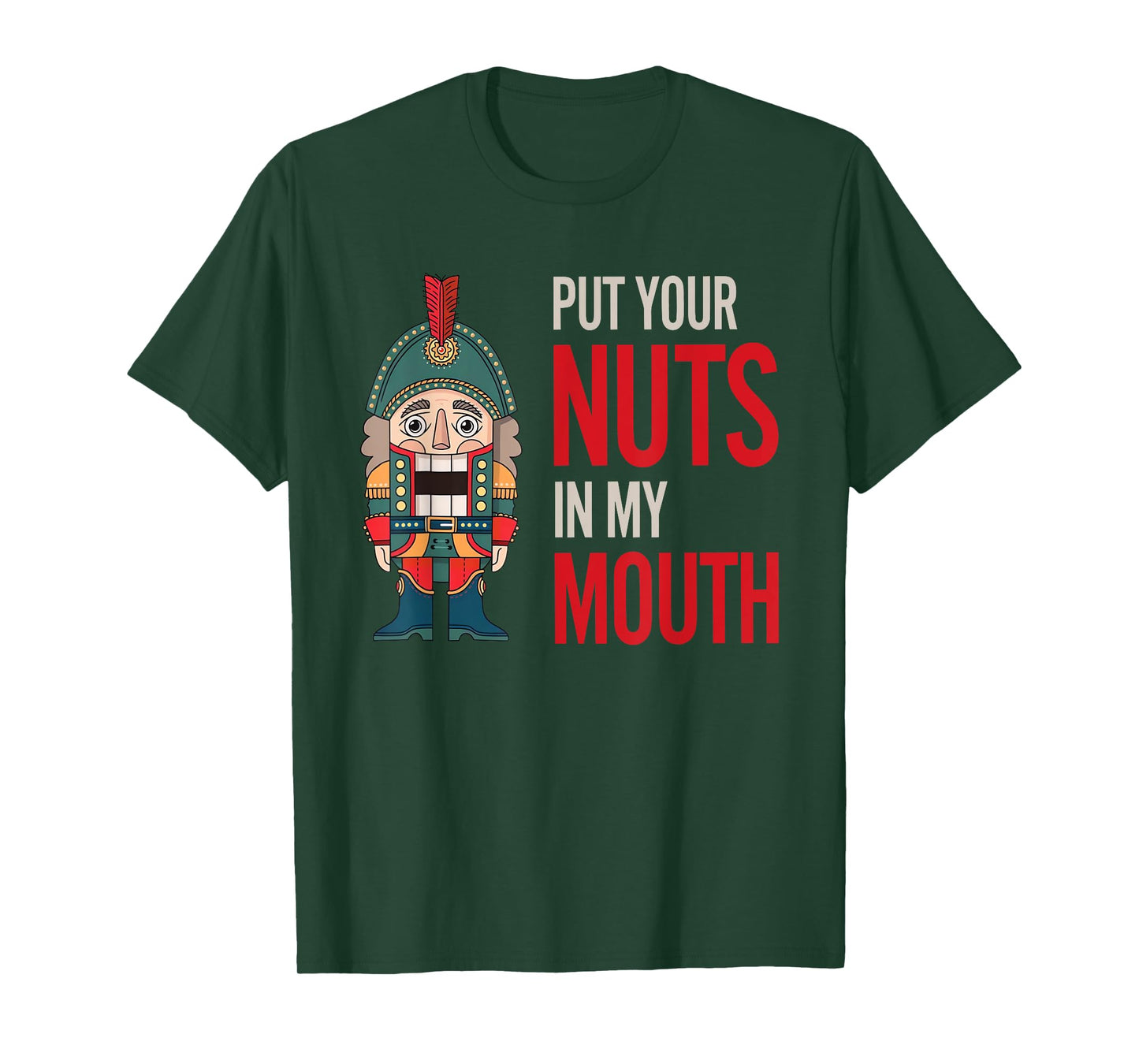 Funny Nutcracker Put Your Nuts In My Mouth Jokes Christmas T-Shirt