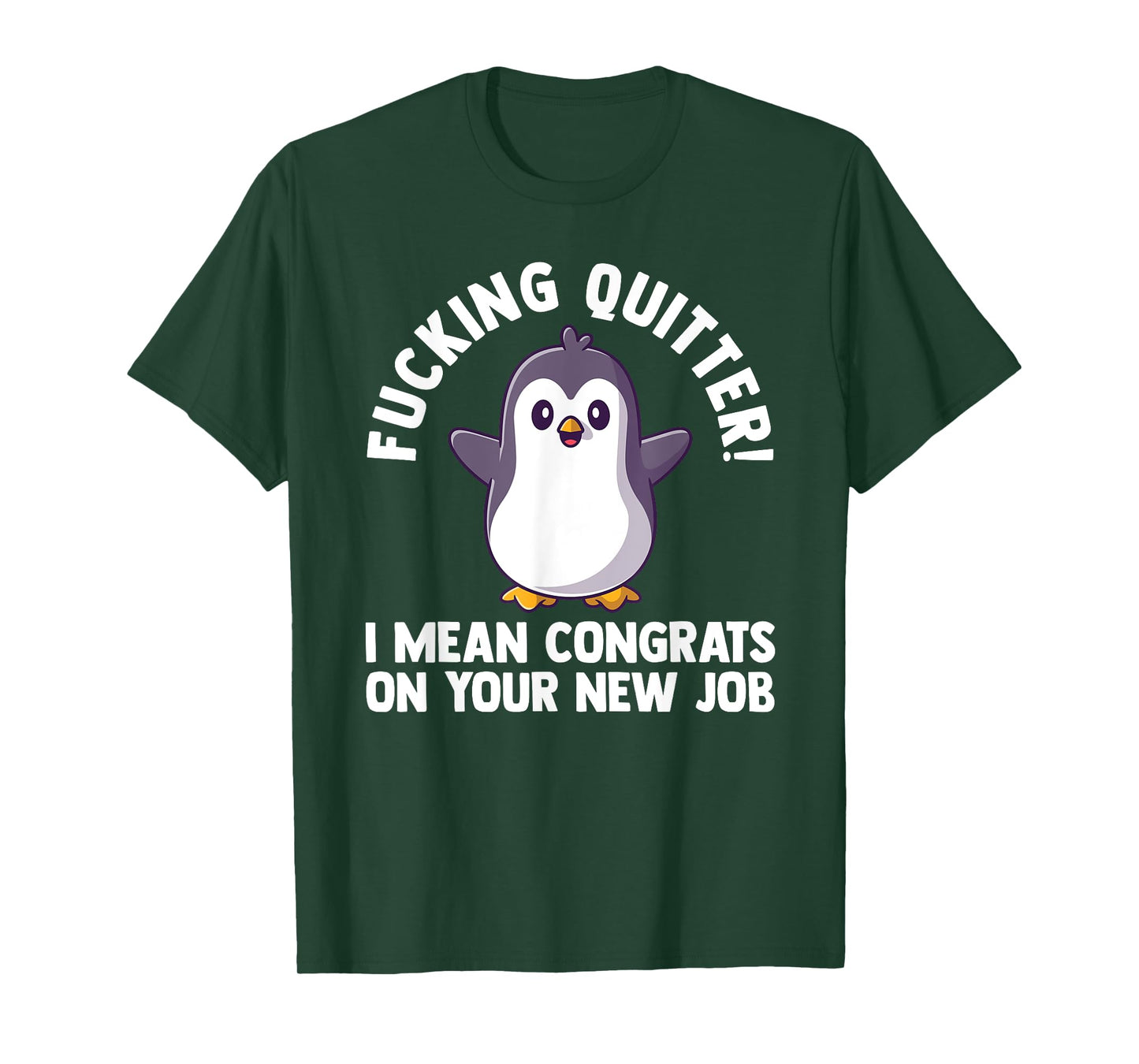 fucking quitter I mean congrats on our new job work T-Shirt