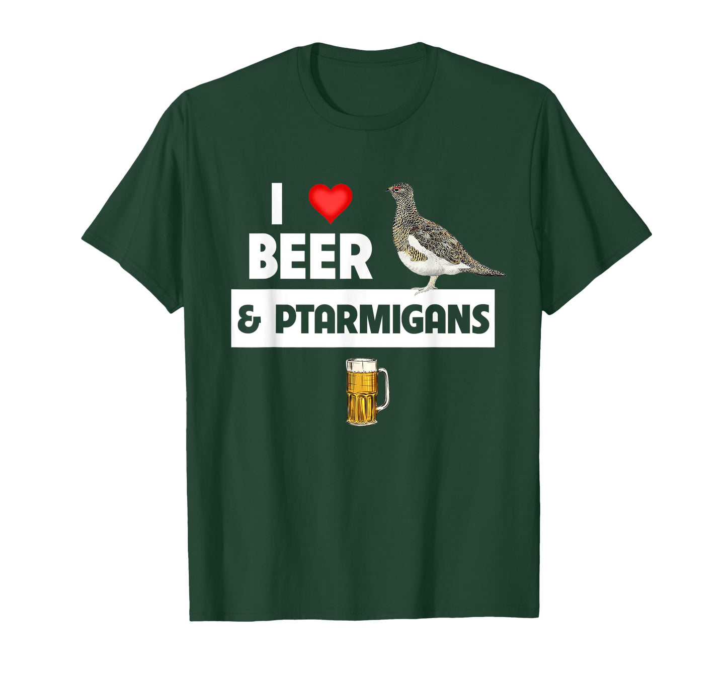 I Love Beer and Willow Ptarmigans Alaskan State Bird Watcher T-Shirt