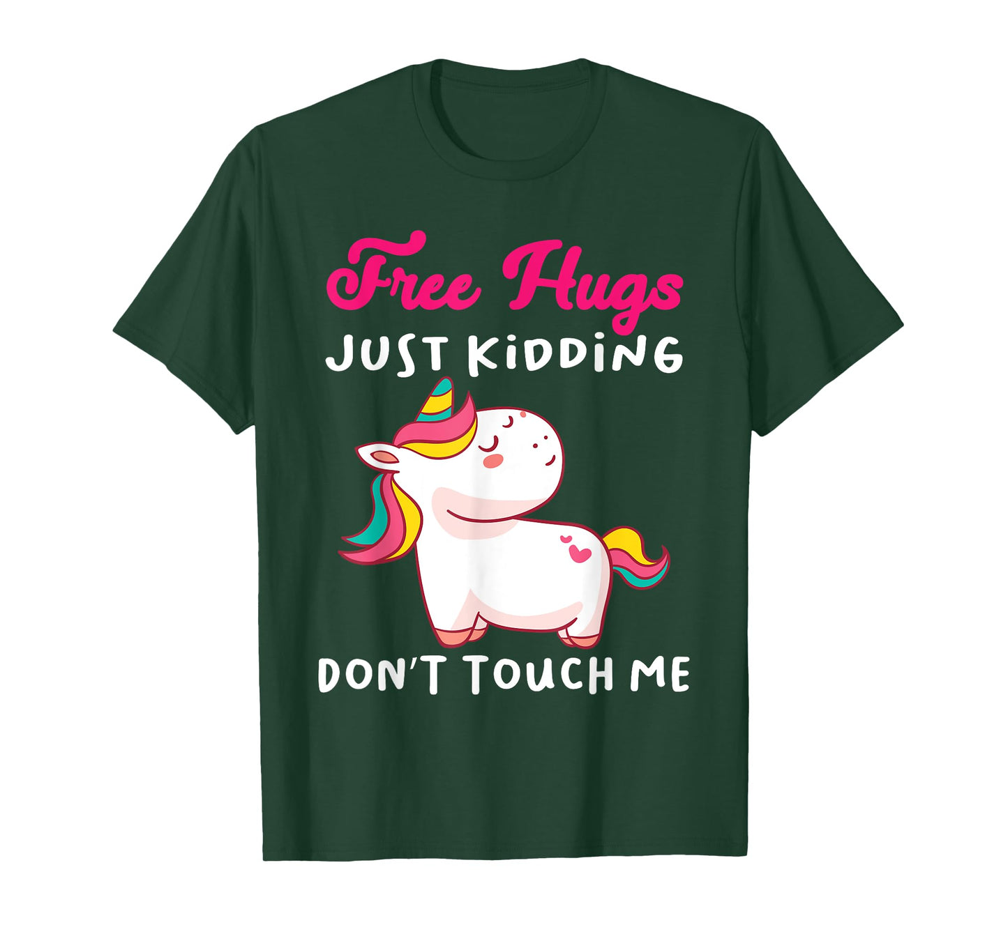 Free Hugs just kidding don't touch me Funny Unicorn Lovers T-Shirt