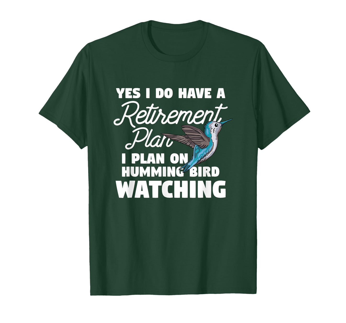 Yes I Do Have A Retirement Plan Quote For Hummingbird Lover T-Shirt