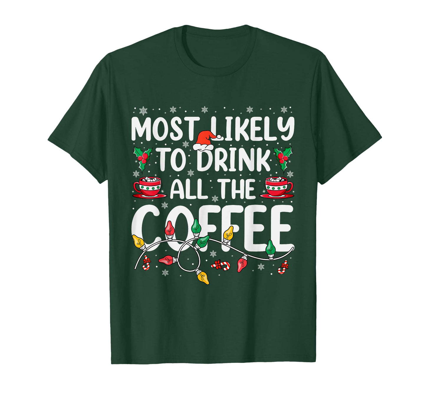 Most Likely To Drink All Santa's Coffee Matching Christmas T-Shirt