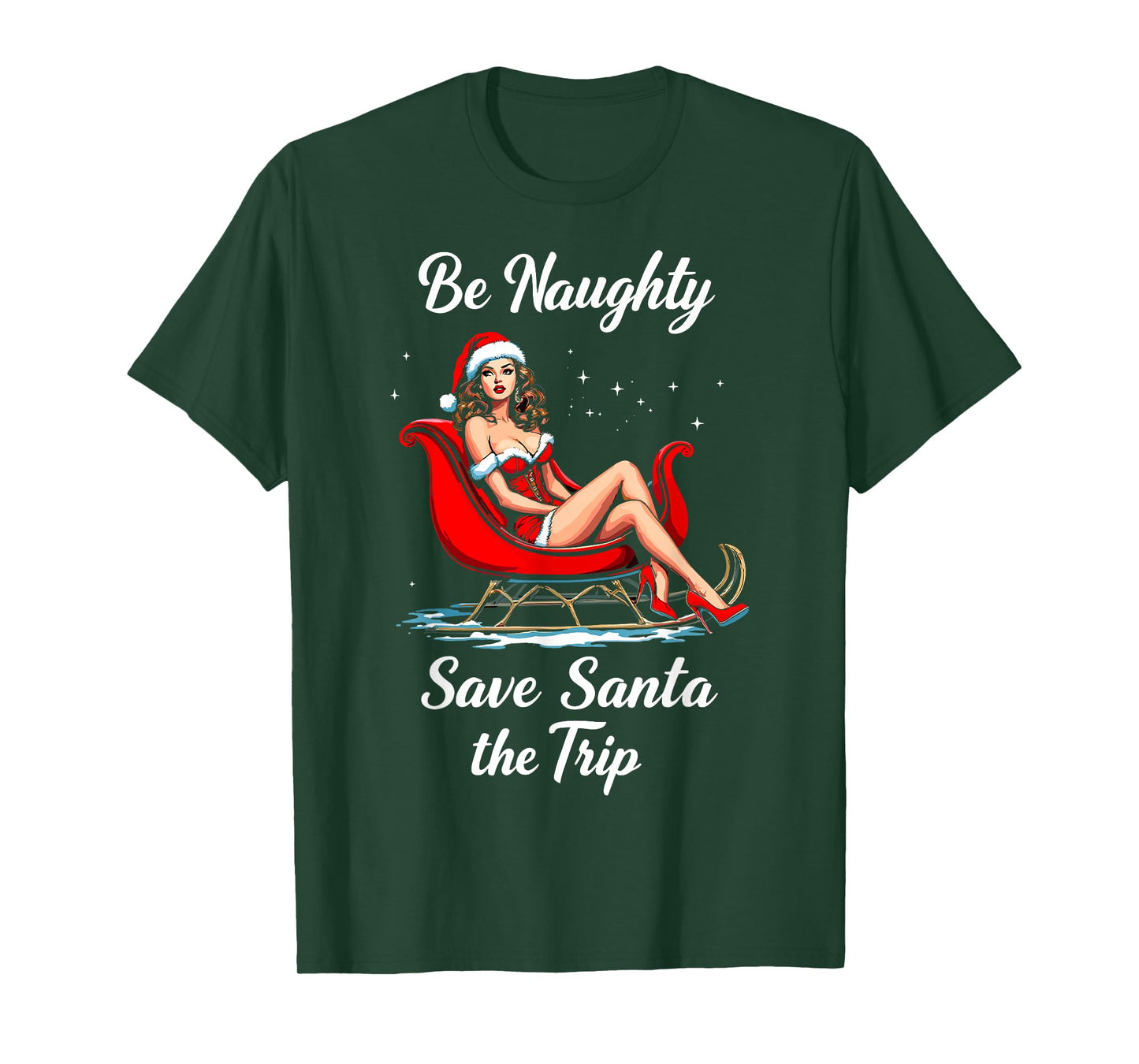 Be Naughty Save Santa the Trip Christmas Santa Girl Sleigh T-Shirt