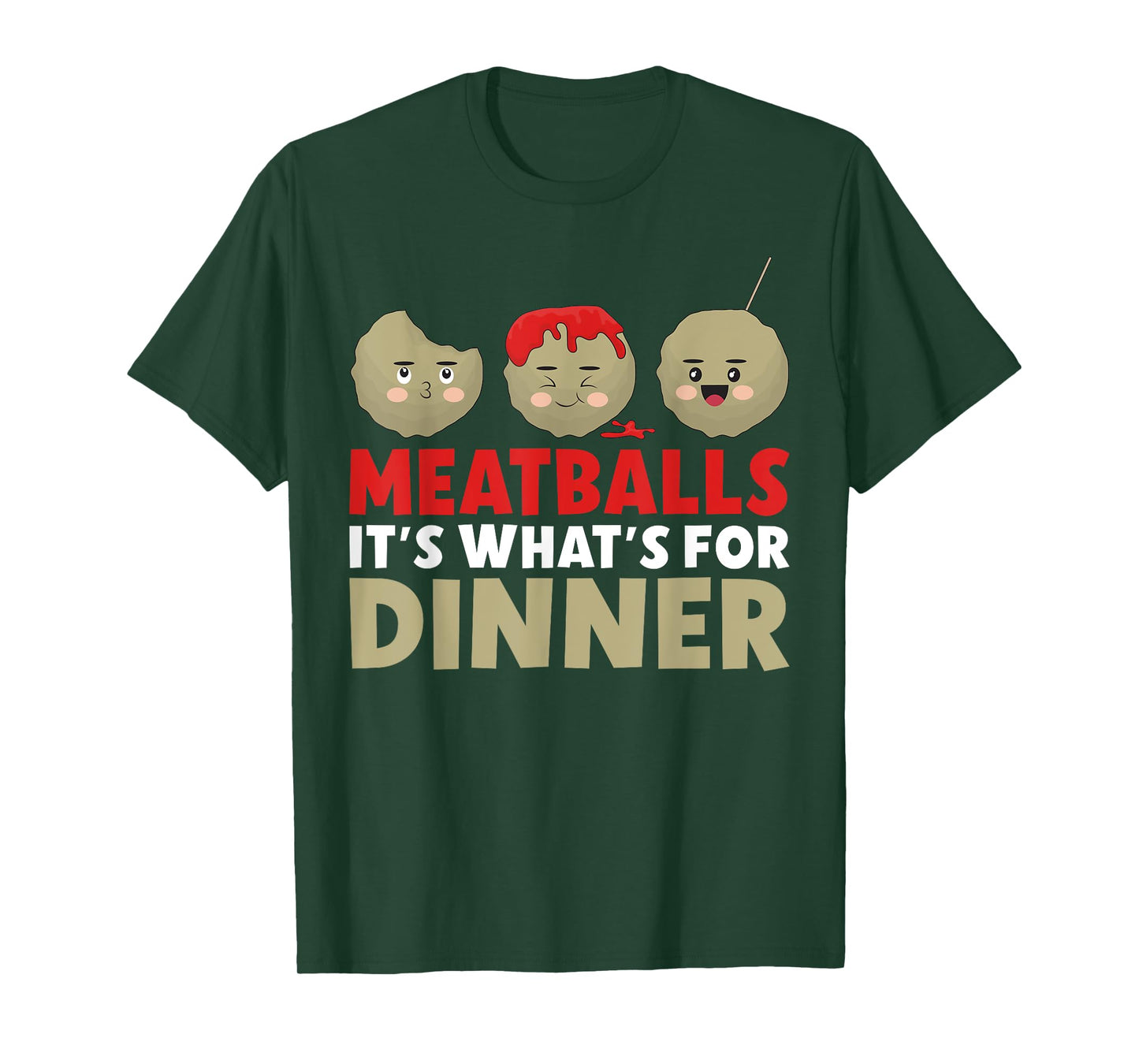 Meatballs its whats for Dinner Meatballs T-Shirt