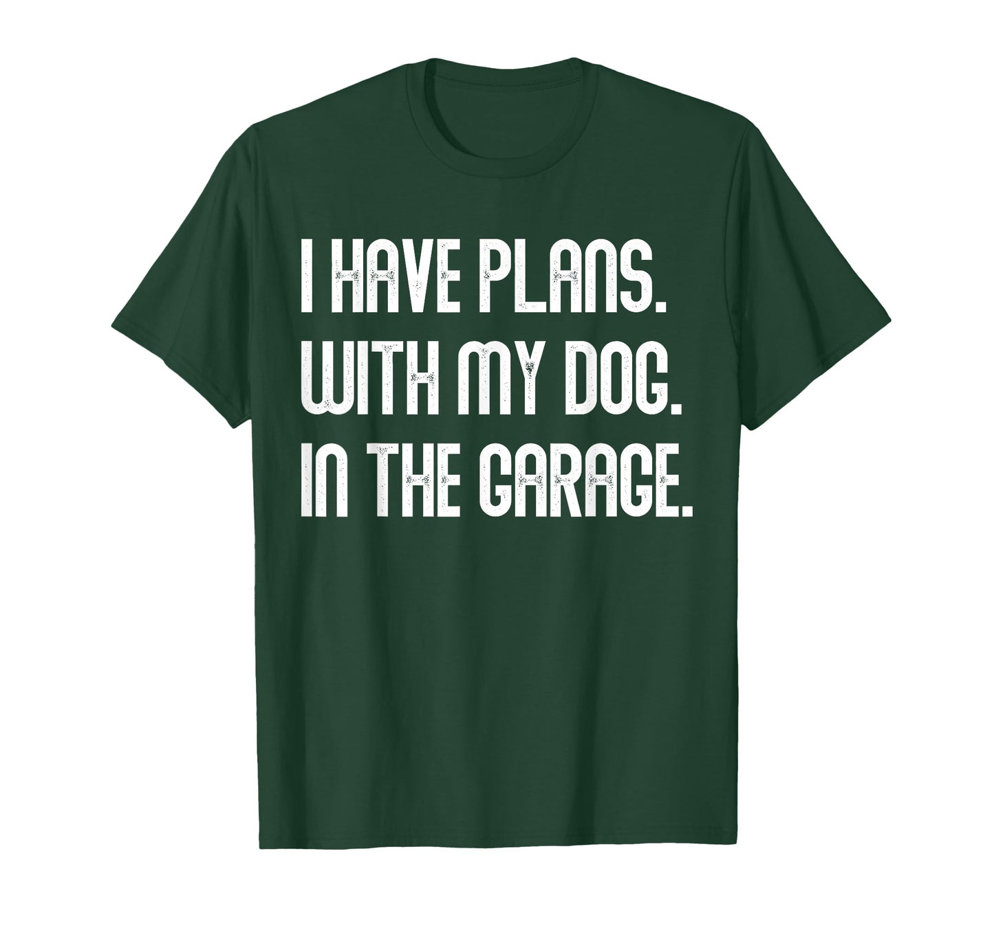 I Have Plans With My Dog In The Garage Dad Joke Handyman T-Shirt