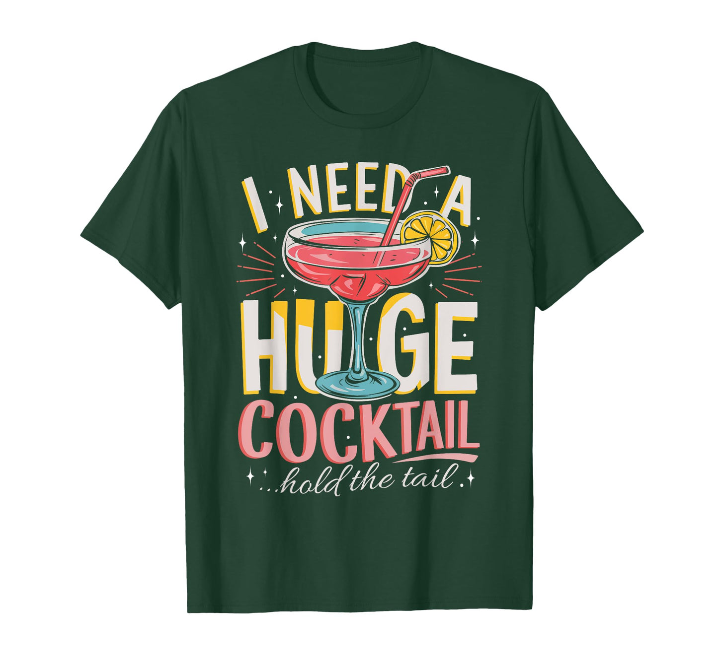 Funny Bar I Need A Huge Cocktail Drink Party Adult Humor T-Shirt